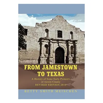 "From Jamestown to Texas" - "" ("Meischen Betty Smith")