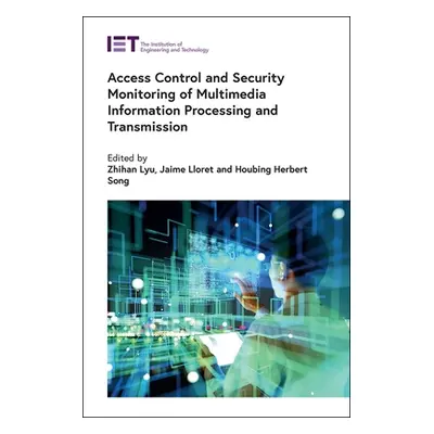 "Access Control and Security Monitoring of Multimedia Information Processing and Transmission" -