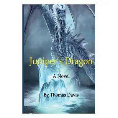 "Juniper's Dragon" - "" ("Davis Thomas")