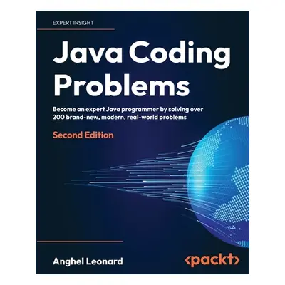 "Java Coding Problems - Second Edition: Become an expert Java programmer by solving over 200 bra