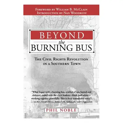 "Beyond the Burning Bus: The Civil Rights Revolution in a Southern Town" - "" ("Noble J. Phillip