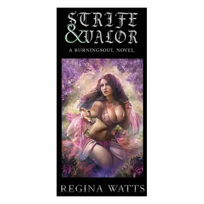 "Strife & Valor: Book II of The Burningsoul Saga" - "" ("Watts Regina")