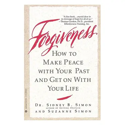 "Forgiveness: How to Make Peace with Your Past and Get on with Your Life" - "" ("Simon Sidney B.