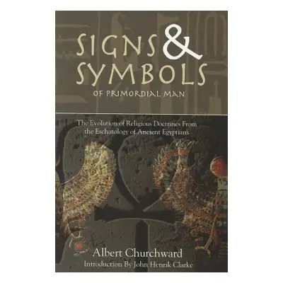 "Signs & Symbols of Primordial Man: The Evolution of Religious Doctrines from the Eschatology of