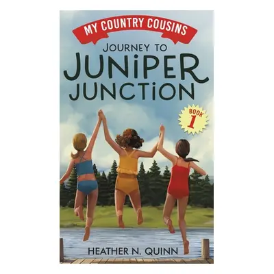 "Journey to Juniper Junction" - "" ("Quinn Heather N.")