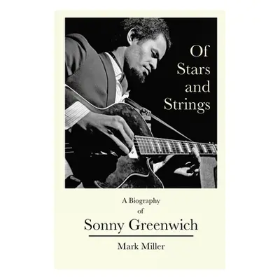 "Of Stars and Strings: A Biography of Sonny Greenwich" - "" ("Miller Mark")