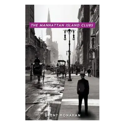 "The Manhattan Island Clubs: A John Le Brun Novel, Book 3" - "" ("Monahan Brent")