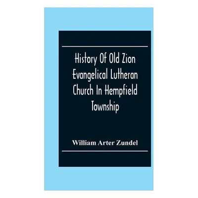 "History Of Old Zion Evangelical Lutheran Church In Hempfield Township, Westmoreland County, Pen