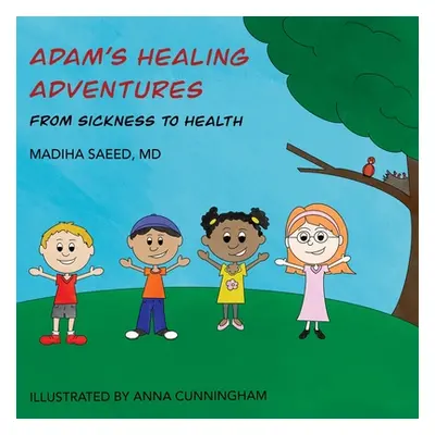 "Adam's Healing Adventures: From Sickness to Health" - "" ("Saeed Madiha")