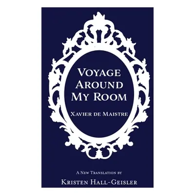 "Voyage Around My Room" - "" ("De Maistre Xavier")