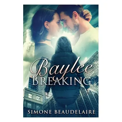 "Baylee Breaking: Large Print Edition" - "" ("Beaudelaire Simone")