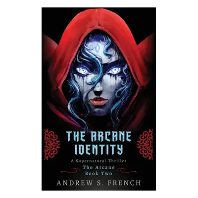 "The Arcane Identity" - "" ("French Andrew S.")