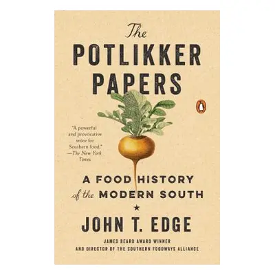 "The Potlikker Papers: A Food History of the Modern South" - "" ("Edge John T.")