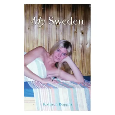 "My Sweden" - "" ("Beggins Kathryn Rose")