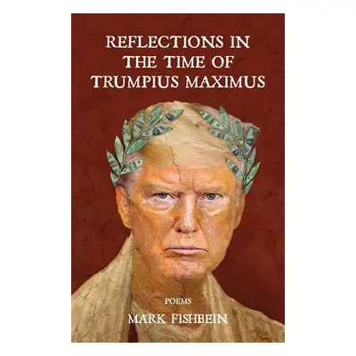 "Reflections in the Time of Trumpius Maximus" - "" ("Fishbein Mark")