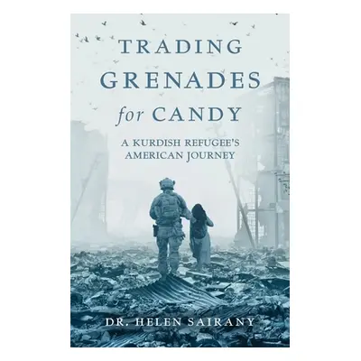 "Trading Grenades for Candy: A Kurdish Refugee's American Journey" - "" ("Sairany Helen")