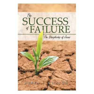 "The Success of Failure: The Discipleship of Jesus" - "" ("Chacn Rubn I.")