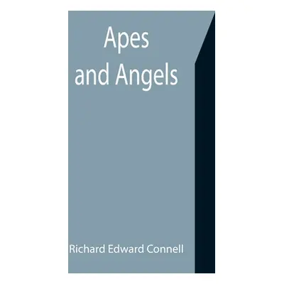 "Apes and Angels" - "" ("Edward Connell Richard")