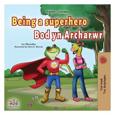 "Being a Superhero (English Welsh Bilingual Children's Book)" - "" ("Shmuilov Liz")