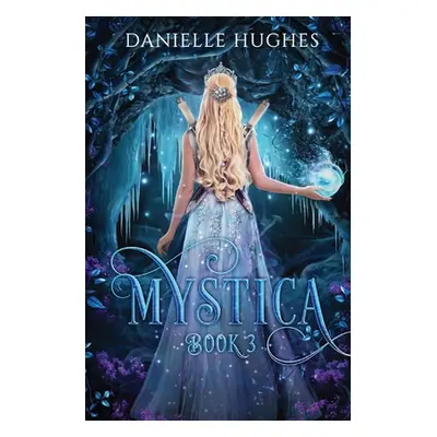 "Mystica: Book 3" - "" ("Hughes Danielle")