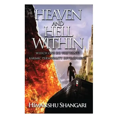 "Heaven and Hell Within: Which one do you Want?" - "" ("Shangari Himanshu")