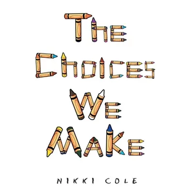 "The Choices We Make" - "" ("Cole Nikki")