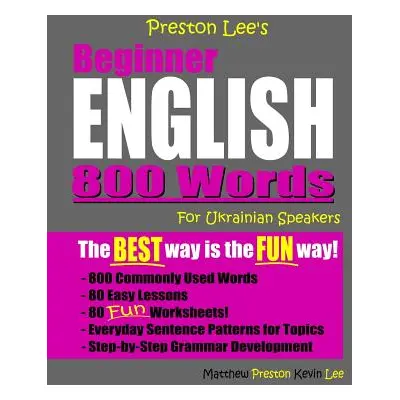 "Preston Lee's Beginner English 800 Words For Ukrainian Speakers" - "" ("Preston Matthew")