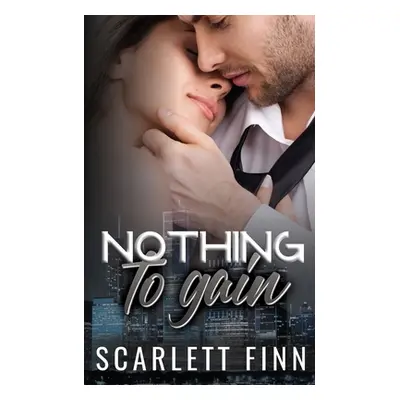 "Nothing to Gain: Secret Billionaire - Friends to Lovers Romance" - "" ("Finn Scarlett")