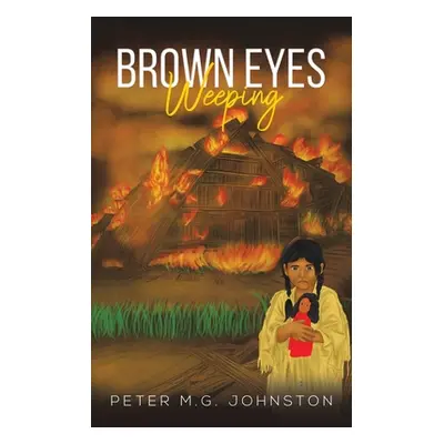 "Brown Eyes Weeping" - "" ("Johnston Peter M. G.")