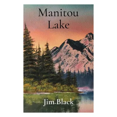 "Manitou Lake" - "" ("Black Jim")