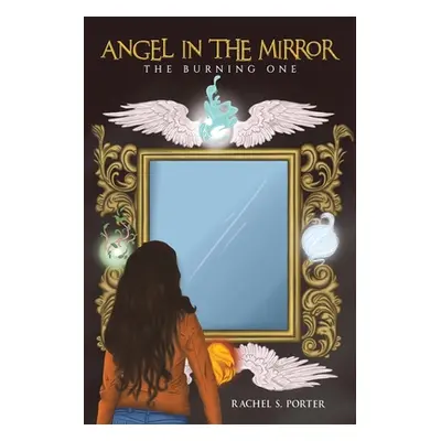 "Angel In The Mirror" - "The Burning One" ("Porter Rachel S.")