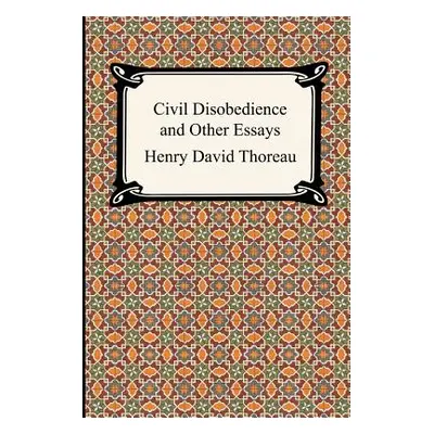 "Civil Disobedience and Other Essays (the Collected Essays of Henry David Thoreau)" - "" ("Thore