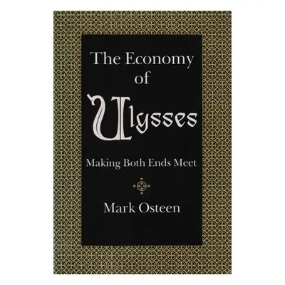 "The Economy of Ulysses: Making Both Ends Meet" - "" ("Osteen Mark")