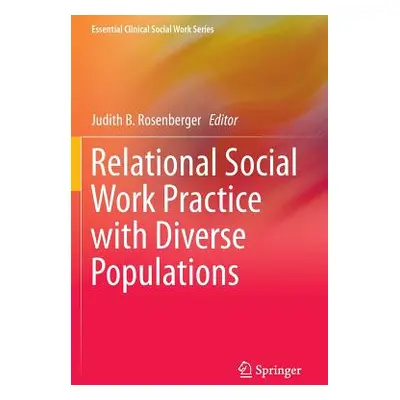 "Relational Social Work Practice with Diverse Populations" - "" ("Rosenberger Judith B.")