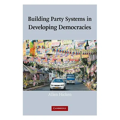 "Building Party Systems in Developing Democracies" - "" ("Hicken Allen")