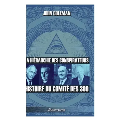 "La hirarchie des conspirateurs: Histoire du comit des 300" - "" ("Coleman John")