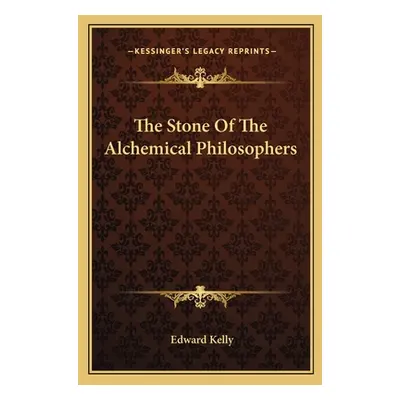 "The Stone of the Alchemical Philosophers" - "" ("Kelly Edward")