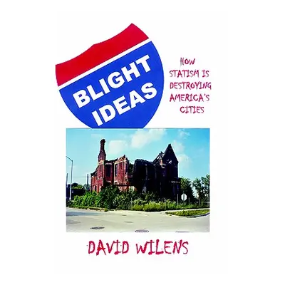 "Blight Ideas" - "" ("Wilens David")