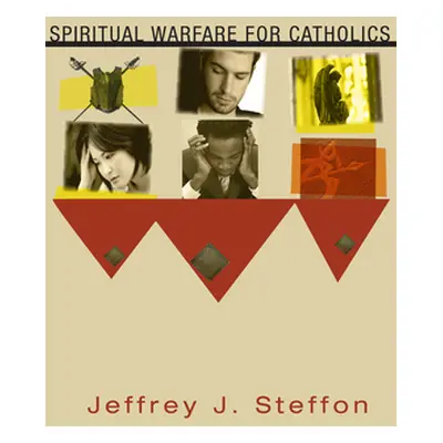 "Spiritual Warfare for Catholics" - "" ("Steffon Jeffrey J.")