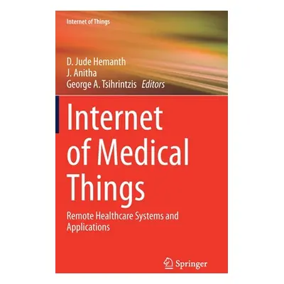 "Internet of Medical Things: Remote Healthcare Systems and Applications" - "" ("Hemanth D. Jude"