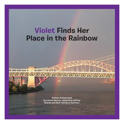 "Violet Finds Her Place in the Rainbow" - "" ("Rozran Luanne")