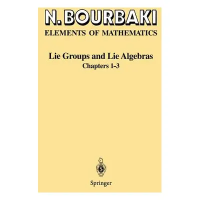 "Lie Groups and Lie Algebras: Chapters 1-3" - "" ("Bourbaki N.")