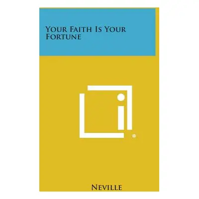 "Your Faith Is Your Fortune" - "" ("Neville")