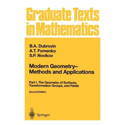 "Modern Geometry -- Methods and Applications: Part I: The Geometry of Surfaces, Transformation G