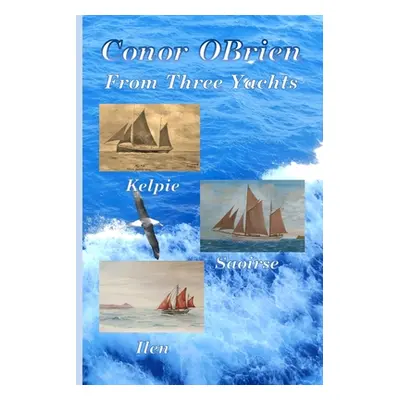 "From Three Yachts: Kelpie, Saoirse & Ilen" - "" ("Obrien Conor")