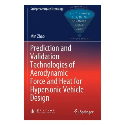 "Prediction and Validation Technologies of Aerodynamic Force and Heat for Hypersonic Vehicle Des