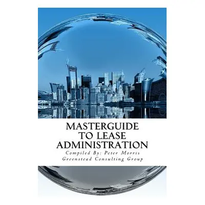 "Masterguide to Lease Administration" - "" ("Experts Industry")