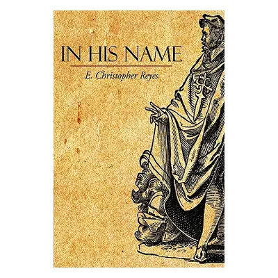 "In His Name" - "" ("Reyes E. Christopher")