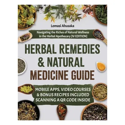 "Herbal Remedies and Natural Medicine Guide: Navigating the Riches of Natural Wellness in the He