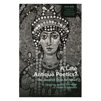 "A Late Antique Poetics?: The Jeweled Style Revisited" - "" ("Hartman Joshua")